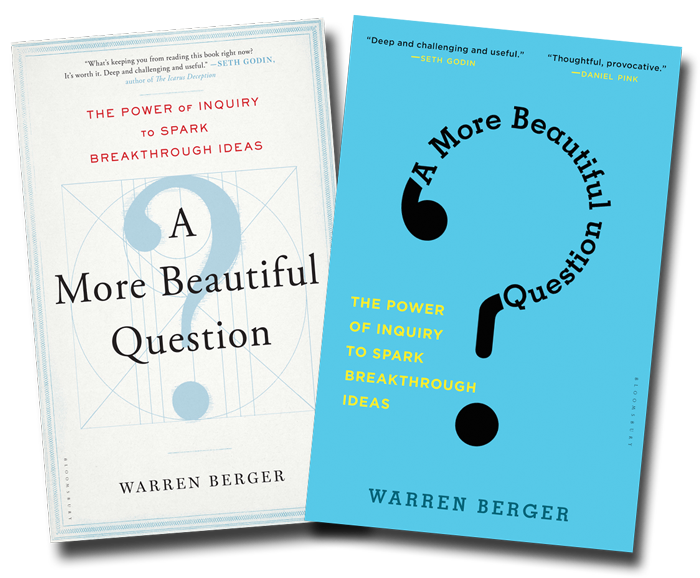 A More Beautiful Question: The Book & The Blog ~ Warren Berger : Warren Berger